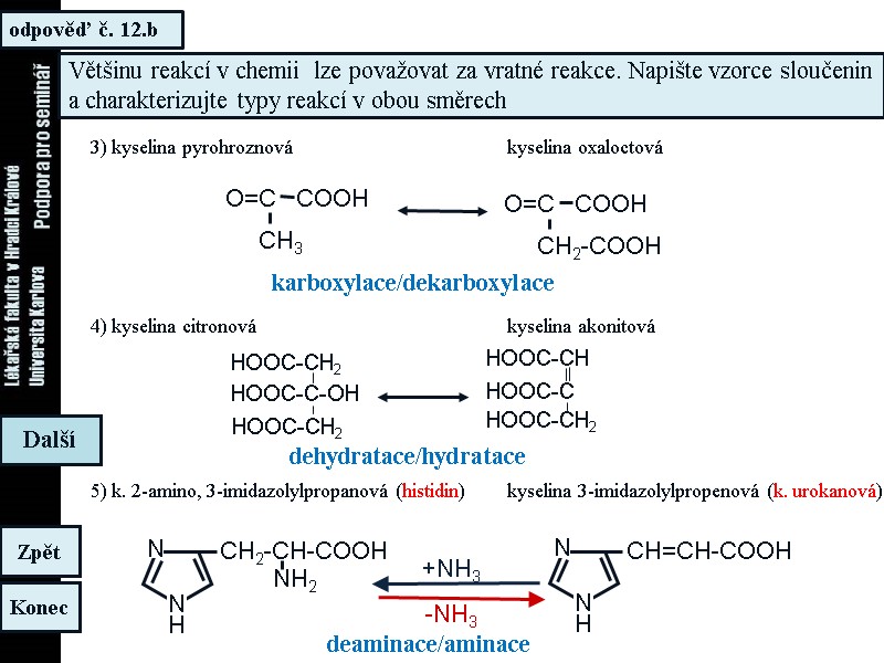 3) kyselina pyrohroznová 3) kyselina pyrohroznová
